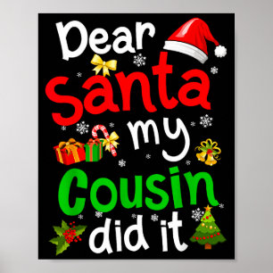 Family Funny Dear Santa My Cousin Did It Christmas Poster