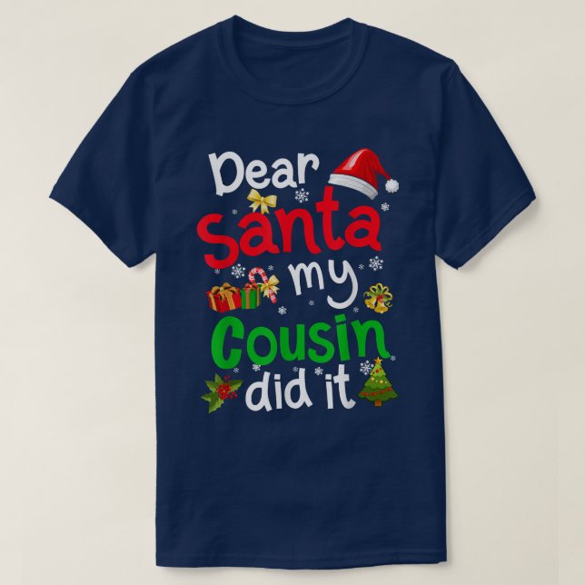 Family Funny Dear Santa My Cousin Did It Christmas T-Shirt (Design Front)