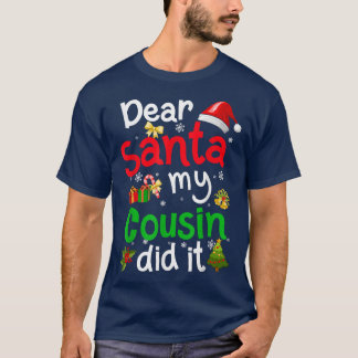 Family Funny Dear Santa My Cousin Did It Christmas T-Shirt