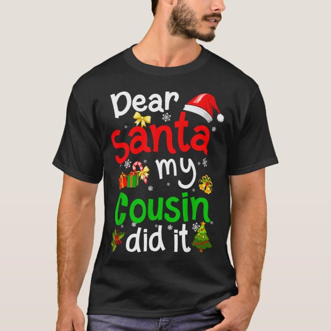 Family Funny Dear Santa My Cousin Did It Christmas T-Shirt (Front)