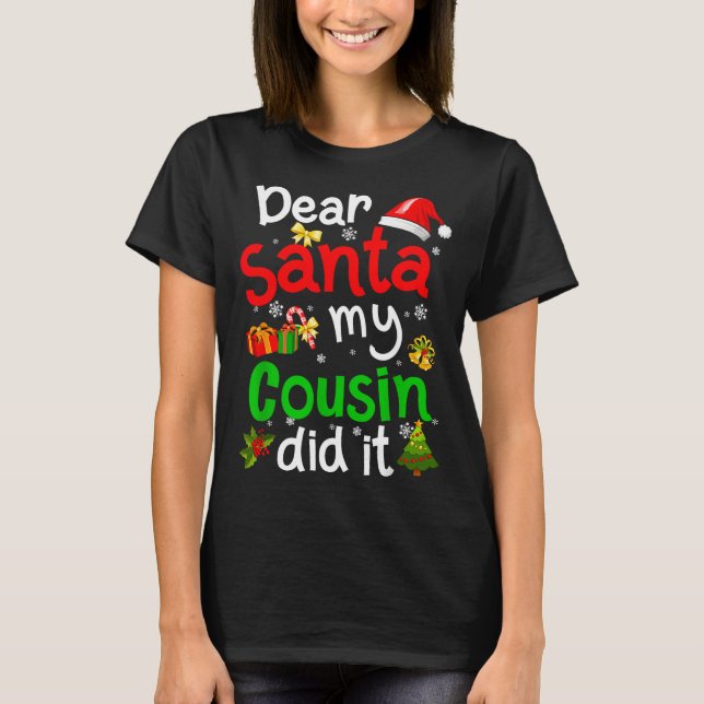 Family Funny Dear Santa My Cousin Did It Christmas T-Shirt (Front)