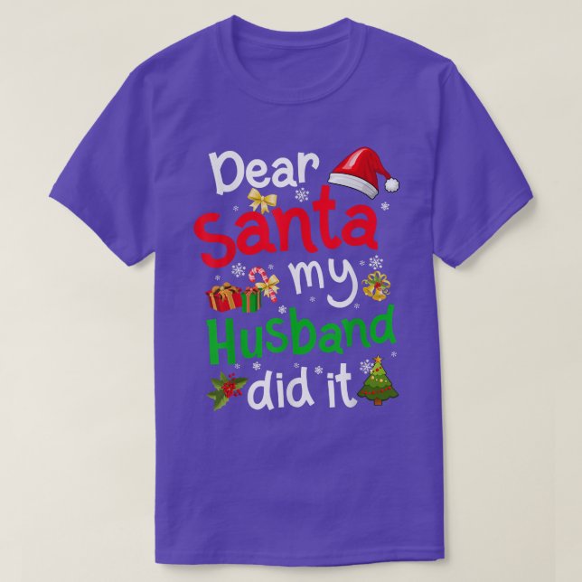 Family Funny Dear Santa My Husband Did It Christma T-Shirt (Design Front)