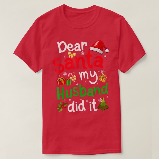 Family Funny Dear Santa My Husband Did It Christma T-Shirt (Design Front)