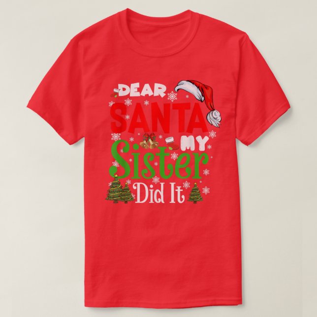 Family Funny Dear Santa My Sister Did It Christmas T-Shirt (Design Front)