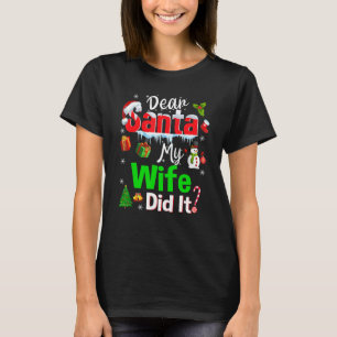 Family Funny Dear Santa My Wife Did It Christmas P T-Shirt