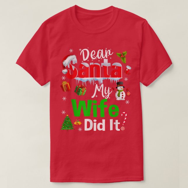 Family Funny Dear Santa My Wife Did It Christmas P T-Shirt (Design Front)
