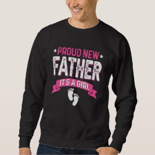 Family Gender Reveal Proud New Father It's A Girl Sweatshirt