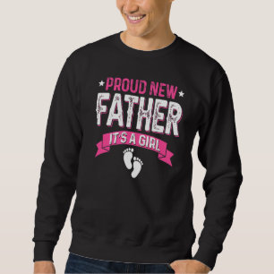 Family Gender Reveal Proud New Father It's A Girl Sweatshirt