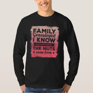 Family Genealogist I Know From Which Branch The Nu T-Shirt