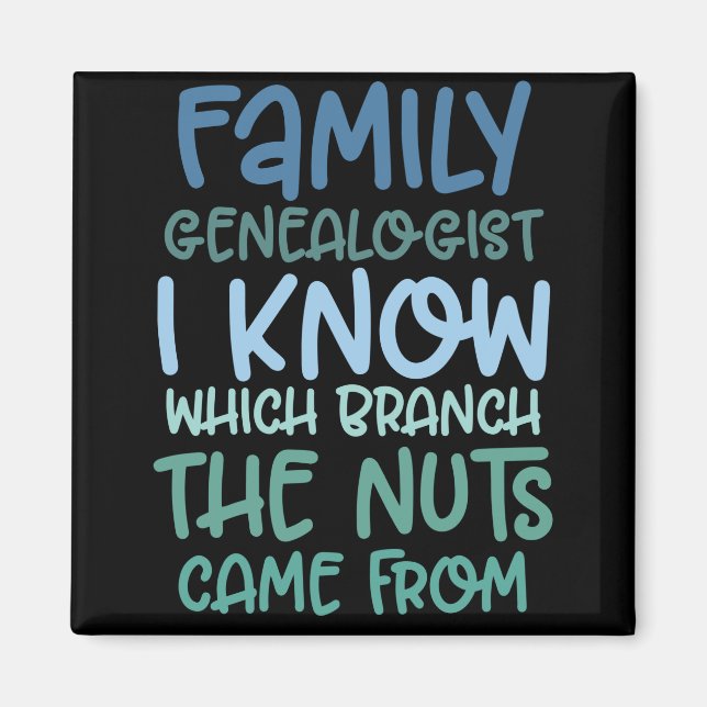 Family Genealogist I Know Which Branch The Nuts Magnet (Front)