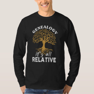 Family Genealogy Its All Relative Genealogist Ance T-Shirt