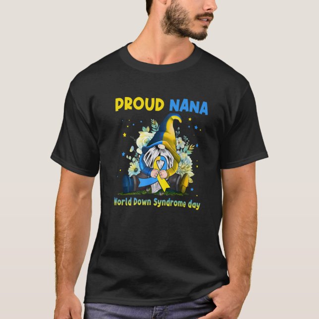 Family Gnome Proud Nana Down Syndrome Awareness T2 T-Shirt (Front)