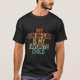 Family Humour My Son In Law Is My Favourite Child T-Shirt