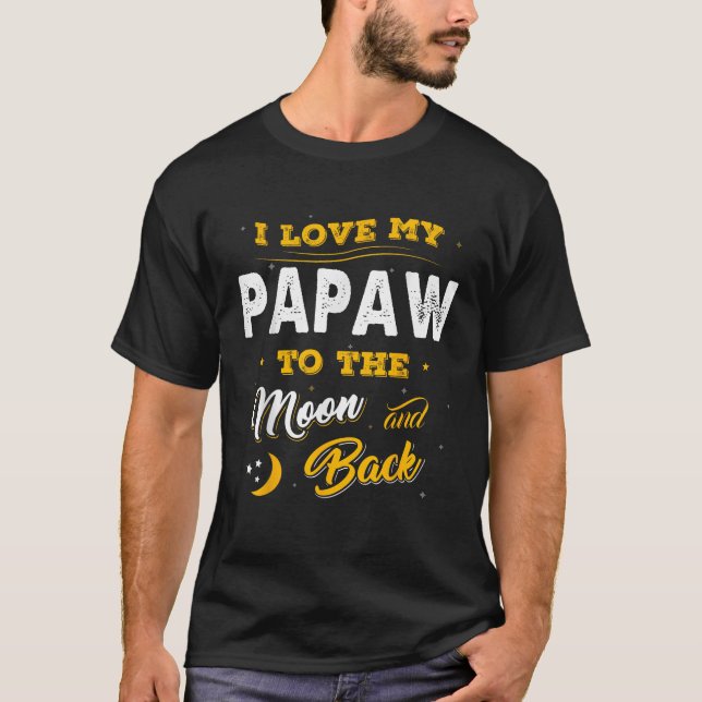 Family I Love My Papaw To The Moon And Back Gift  T-Shirt (Front)