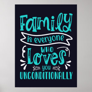 Family Is Everyone Who Loves You Unconditionally  Poster