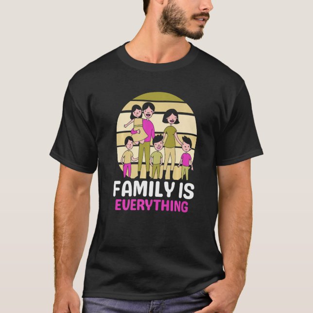Family Is Everything Meeting Families Reunion Gath T-Shirt (Front)