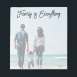 Family Is Everything Modern Script   Photo Notepad<br><div class="desc">This notepad design features a full-frame photo (lightened slightly so that it's easier to use as a notepad) and modern script that reads "Family is Everything". The greeting is editable so that you can customise it with your own phrase or name. This photo notepad also makes a wonderful gift for...</div>