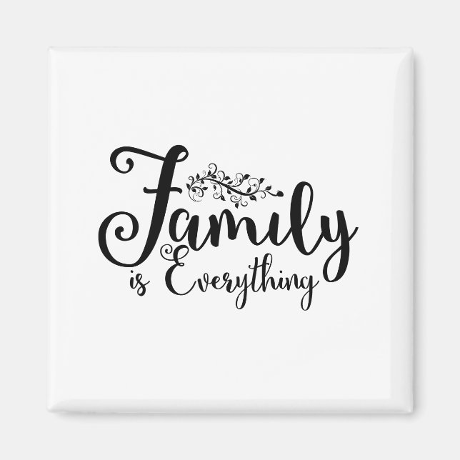 Family Is Everything Quote Magnet (Front)