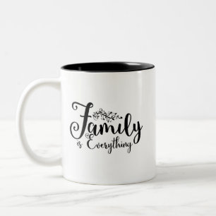 Family Is Everything Quote Two-Tone Coffee Mug
