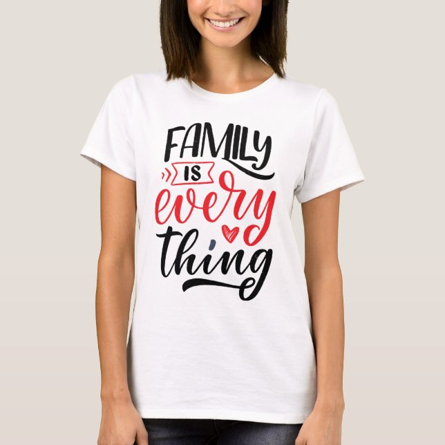 family is everything T-Shirt (Front)