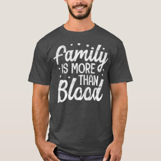 Family Is More Than Blood Adoption Foster Mum Dad T-Shirt