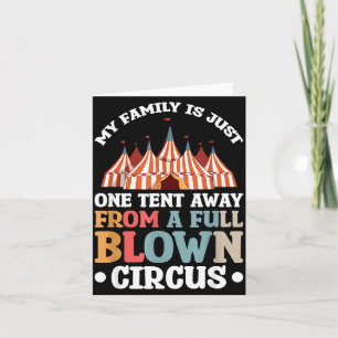 Family Is One Tent Away From A Full Blown Circus Card