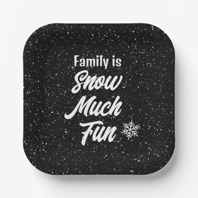 Family is Snow Much Fun Snowflakes On Black Paper Plate (Front)