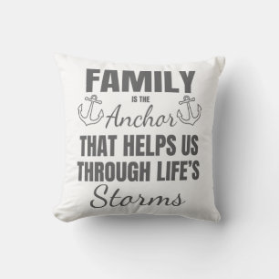 Family is The Anchor Through Life's Storms Family Cushion