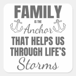 Family is The Anchor Through Life's Storms Family Square Sticker