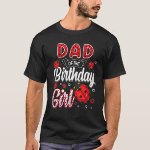Family Ladybug Birthday Dad Of The Birthday Girl M T-Shirt