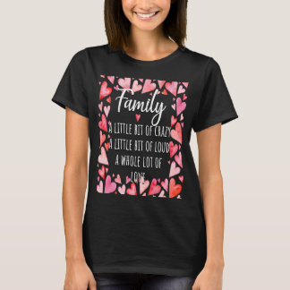 Family Little Bit Crazy Little Bit Loud Whole Lot  T-Shirt