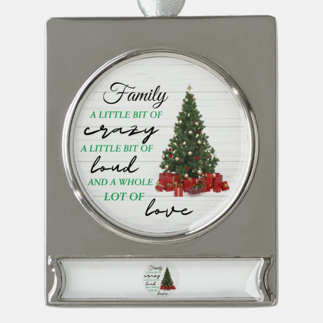 Family Little Bit of Crazy Loud Love Christmas  Silver Plated Banner Ornament (Front)