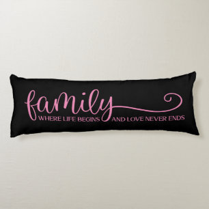 Family Love Never Ends Quote Trendy Pink Black  Body Cushion