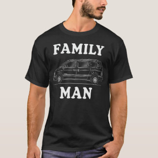 Family Man Minivan Humour For Proud Dad Life Fans T-Shirt