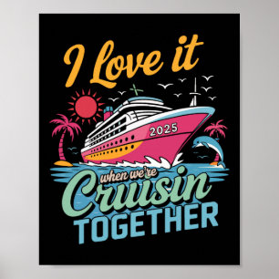 Family Matching Cruise 2025 I Love It When Cruisin Poster