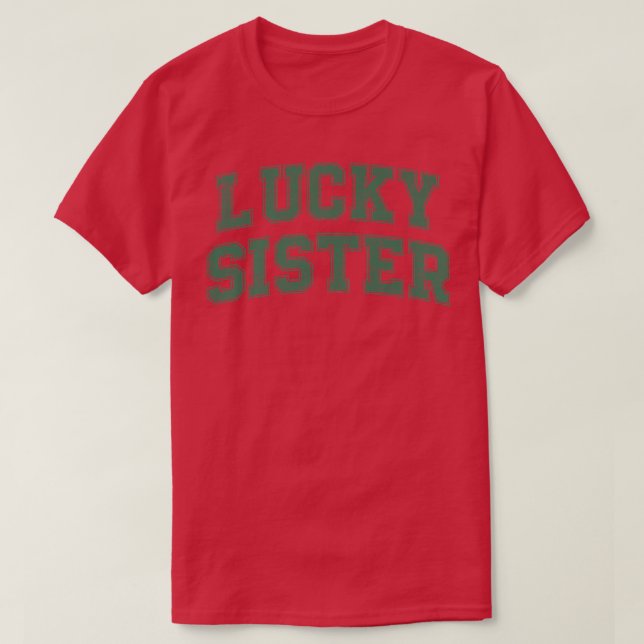 Family Matching Gifts Lucky Sister St Patrick's Da T-Shirt (Design Front)