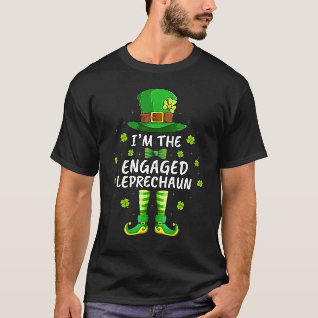 Family Matching I M The Engaged Leprechaun St Patr T-Shirt (Front)