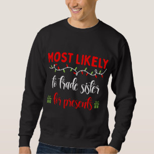 Family Matching PJ Most likely to Trade Sister For Sweatshirt