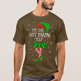 Family Matching Women Girls I'm The Hot Mama Elf C T-Shirt