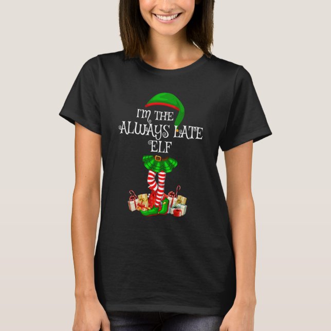Family Matching Women Girls The Always Late Elf Ch T-Shirt (Front)