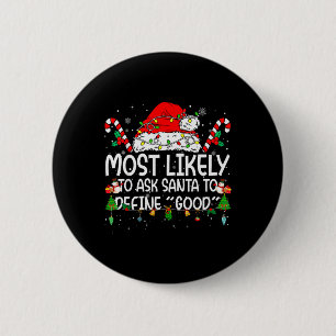 Family Matching Xmas Most Likely To Ask Santa To D 6 Cm Round Badge