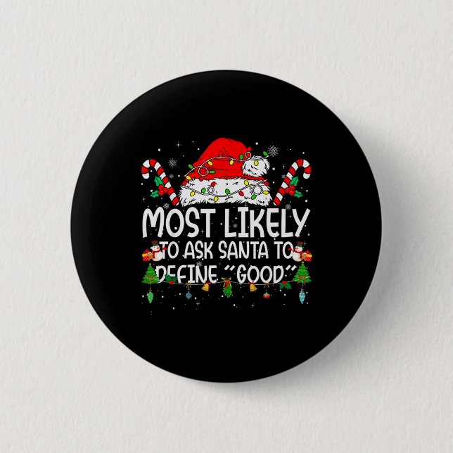 Family Matching Xmas Most Likely To Ask Santa To D 6 Cm Round Badge (Front)