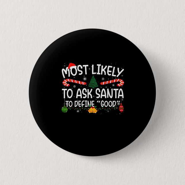 Family Matching Xmas Most Likely To Ask Santa To D 6 Cm Round Badge (Front)