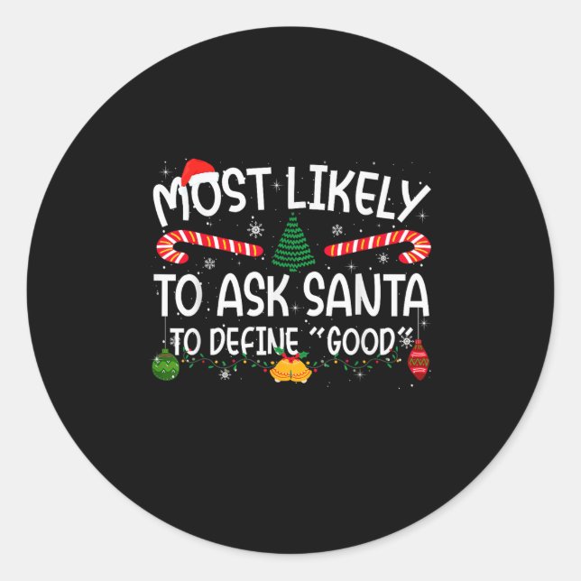 Family Matching Xmas Most Likely To Ask Santa To D Classic Round Sticker (Front)