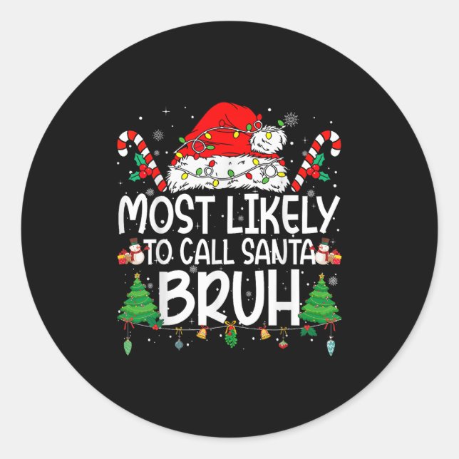 Family Matching Xmas Most Likely To Call Santa Bru Classic Round Sticker (Front)