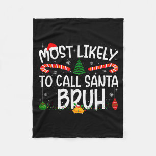 Family Matching Xmas Most Likely To Call Santa Bru Fleece Blanket