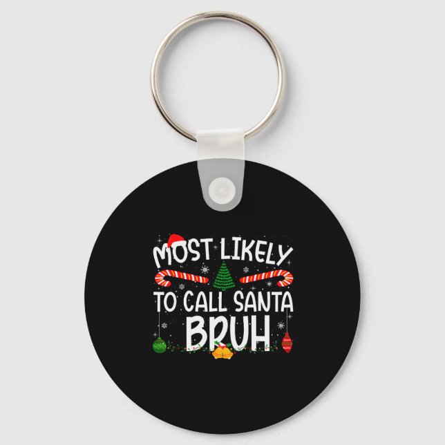 Family Matching Xmas Most Likely To Call Santa Bru Key Ring (Front)