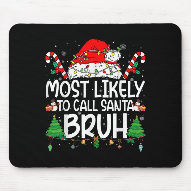 Family Matching Xmas Most Likely To Call Santa Bru Mouse Mat (Front)