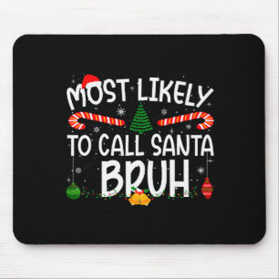 Family Matching Xmas Most Likely To Call Santa Bru Mouse Mat