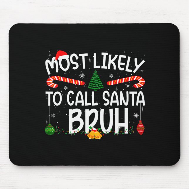 Family Matching Xmas Most Likely To Call Santa Bru Mouse Mat (Front)